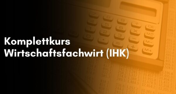 Komplettkurs Wirtschaftsfachwirt (IHK)