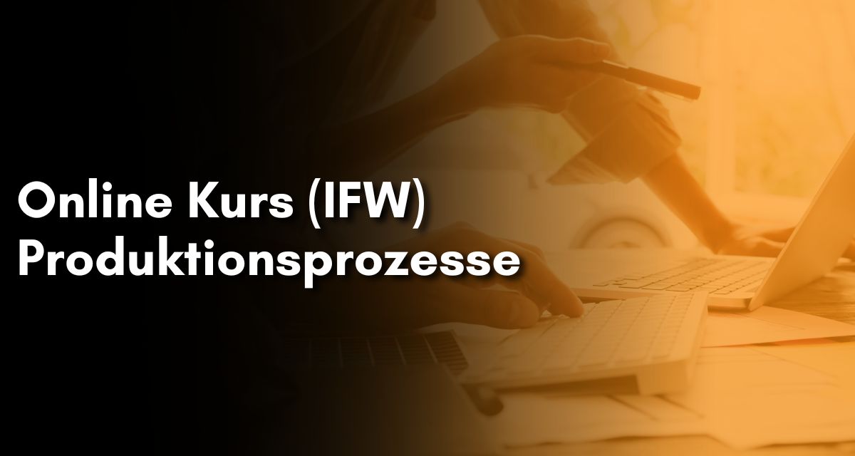Online Kurs (IFW) Produktionsprozesse