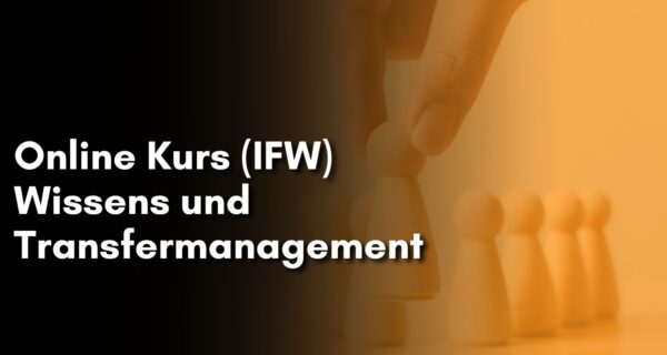 Online Kurs (IFW) Wissens und Transfermanagement